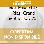 Linos-Ensemble - Ries: Grand Septuor Op 25 cd