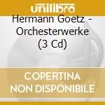 Hermann Goetz - Orchesterwerke (3 Cd) cd