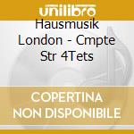 Hausmusik London - Cmpte Str 4Tets cd