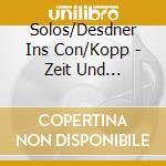 Solos/Desdner Ins Con/Kopp - Zeit Und Ewigkeit cd