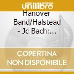 Hanover Band/Halstead - Jc Bach: Cmpte Opera Ovs