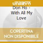 Don Ho - With All My Love cd musicale di Don Ho