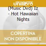 (Music Dvd) Iz - Hot Hawaiian Nights cd