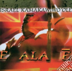 Israel Kamakawiwo'ole - E Ala E cd musicale di Kamakawiwo'ole Israel
