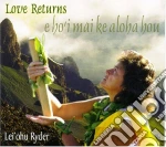 Ryder Lei'Ohu - Love Returns: E Ho'I Mai Ke Al cd