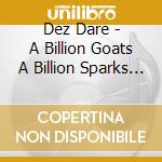 Dez Dare - A Billion Goats A Billion Sparks Fin cd