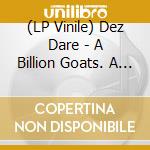 (LP Vinile) Dez Dare - A Billion Goats. A Billion Sparks. Fin. lp vinile