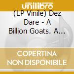 (LP Vinile) Dez Dare - A Billion Goats. A Billion Sparks. Fin. vinile