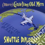 (More) Growling Old Men - Shuttle Diplomacy cd