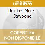 Brother Mule - Jawbone cd