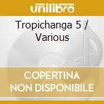 Tropichanga 5 / Various cd