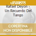Rafael Deyon - Un Recuerdo Del Tango cd