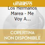 Los Hermanos Marea - Me Voy A Emborrachar Con Mi Mujer cd