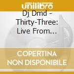 Dj Dmd - Thirty-Three: Live From Hiroshima : Screwed By O.G. Ron C cd