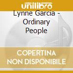 Lynne Garcia - Ordinary People cd