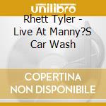 Rhett Tyler - Live At Manny?S Car Wash cd