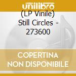 (LP Vinile) Still Circles - 273600 vinile