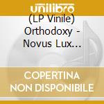 (LP Vinile) Orthodoxy - Novus Lux Dominus vinile