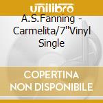 A.S.Fanning - Carmelita/7''Vinyl Single cd