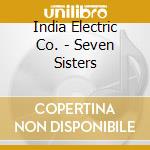 India Electric Co. - Seven Sisters cd