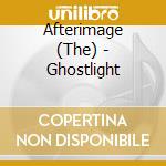 Afterimage (The) - Ghostlight cd