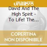 David And The High Spirit - To Life! The Real Complete Russian Party cd