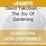 David Yakobian - The Joy Of Gardening