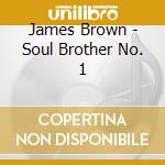 James Brown - Soul Brother No. 1 cd musicale di James Brown