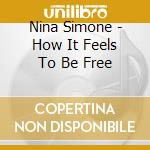 Nina Simone - How It Feels To Be Free cd