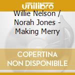 Willie Nelson / Norah Jones - Making Merry cd