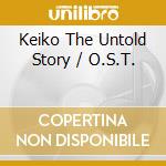 Keiko The Untold Story / O.S.T. cd