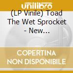 (LP Vinile) Toad The Wet Sprocket - New Constellation lp vinile di Toad The Wet Sprocket