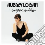 Aubrey Logan - Impossible
