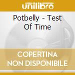 Potbelly - Test Of Time cd