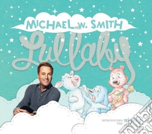 Michael W Smith - Lullaby (Introducing The Nighty Nights) cd musicale di Michael W Smith