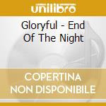 Gloryful - End Of The Night cd