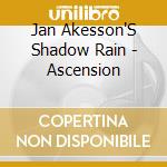 Jan Akesson'S Shadow Rain - Ascension cd