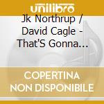 Jk Northrup / David Cagle  - That'S Gonna Leave A Mark cd musicale di Jk / Cagle,David Northrup