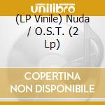 (LP Vinile) Nuda / O.S.T. (2 Lp) vinile