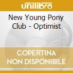 New Young Pony Club - Optimist cd musicale