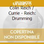 Colin Reich / Currie - Reich: Drumming cd