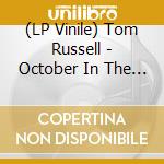 (LP Vinile) Tom Russell - October In The Railroad Earth vinile