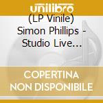 (LP Vinile) Simon Phillips - Studio Live Session