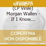 (LP Vinile) Morgan Wallen - If I Know Me lp vinile