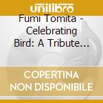Fumi Tomita - Celebrating Bird: A Tribute To Charlie Parker cd