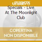 Specials - Live At The Moonlight Club cd