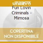 Fun Lovin Criminals - Mimosa cd