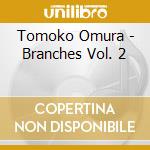 Tomoko Omura - Branches Vol. 2 cd