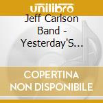 Jeff Carlson Band - Yesterday'S Gone cd