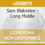 Sam Blakeslee - Long Middle cd
